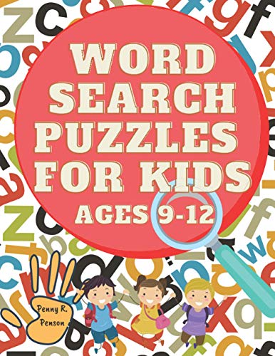 Word Search Puzzles for Kids ages 9-12 Penny R. Penson: Search and Find Word Search Books For Kids For Any Ages, Developing Kids Dexterity Activity Book