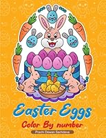 Easter Eggs Color by Number: Coloring Book of Cute Easter Bunnies, Easter Eggs, and Beautiful Spring Flowers for Hours of Fun, Stress Relief and Relaxation B0BXMRB5R9 Book Cover