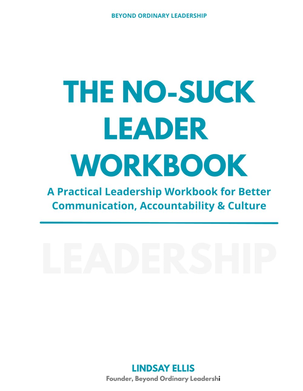 The No-Suck Leader Workbook: A Practical Leadership Workbook for Better Communication, Accountability & Culture