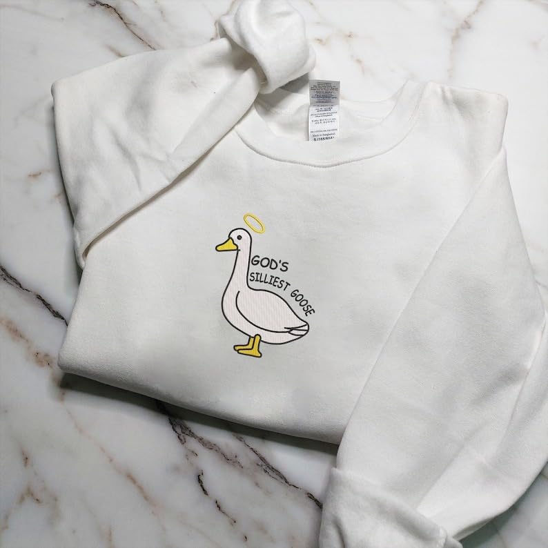 Embroidered God's Silliest Goose T-Shirt, Sweatshirt, Hoodie, Silly Goose Shirt, Funny Meme Embroidered Shirt, Gift for Silly Goose Lover2