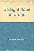 Straight dope on drugs, B0006C5K02 Book Cover