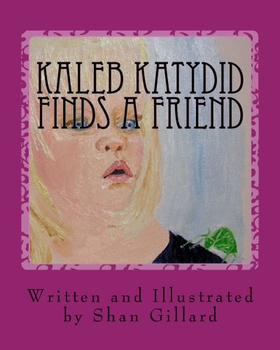 Kaleb Katydid Finds a Friend: Shan Gillard