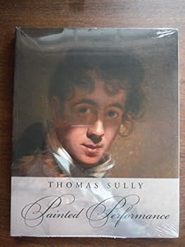 Paperback Thomas Sully: Painted Performance Book