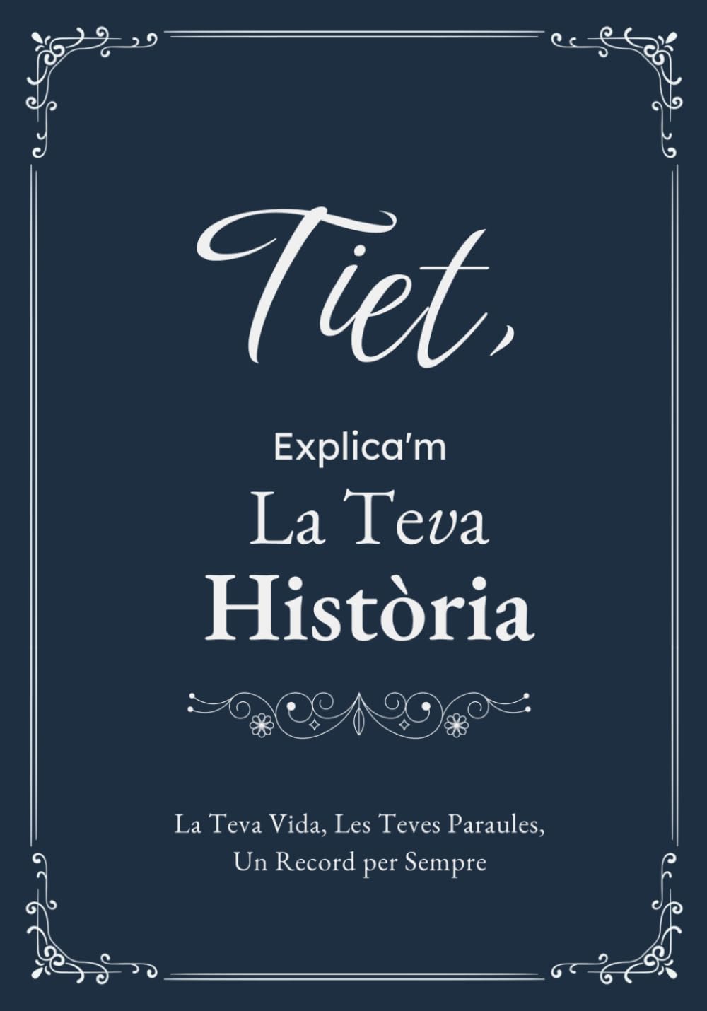 Tiet, Explica'm La Teva Història: Un Diari Guiat amb Preguntes per Compartir Records i Vivències