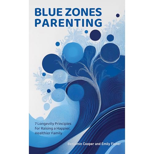 Blue Zones Parenting -- Benjamin Cooper, Emily Fisher