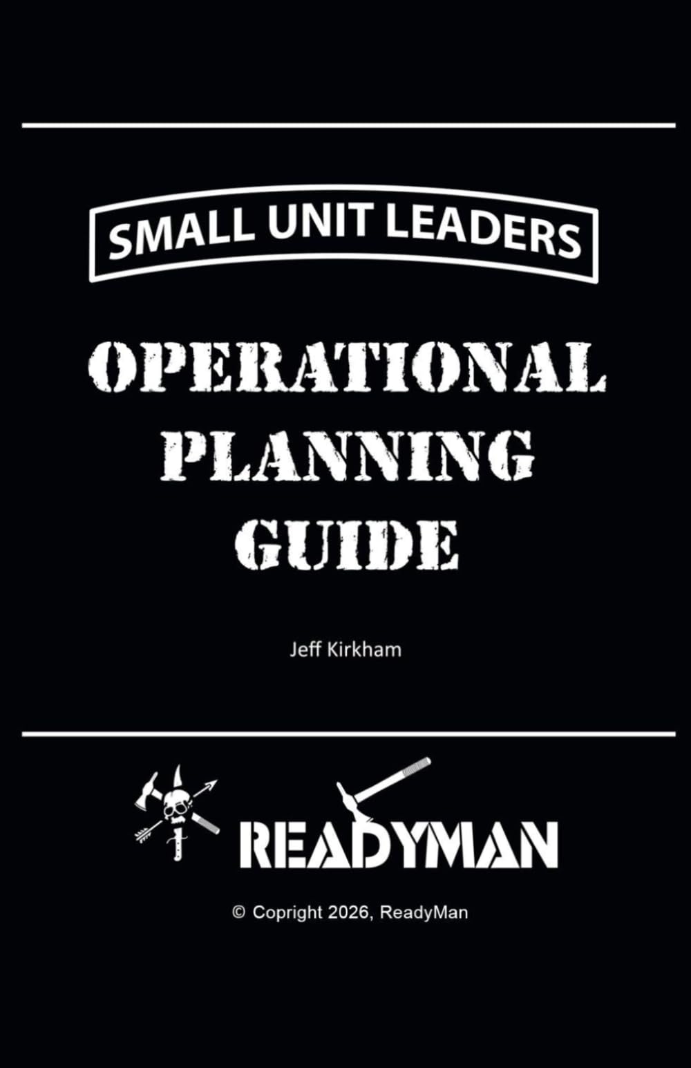 Small Unit Leaders: Operational Planning Guide