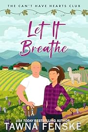 Let It Breathe: A small-town, second-chance, forbidden romance between a reformed bad boy and his best friend’s ex (The Can't Have Hearts Club Book 1)