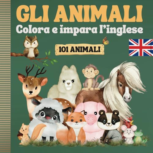 GLI ANIMALI COLORA E IMPARA L’INGLESE: 101 ANIMALI DA COLORARE CON NOME IN ITALIANO E IN INGLESE. LIBRO DA COLORARE PER BAMBINI 5-10 ANNI.