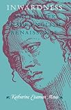 Inwardness and Theater in the English Renaissance