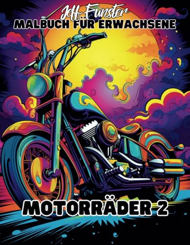 MOTORRAeDER 2 ? 50 beeindruckende und detailreiche Malvorlagen fuer Erwachsene: Entspanne und entdecke die Welt der Motorraeder 