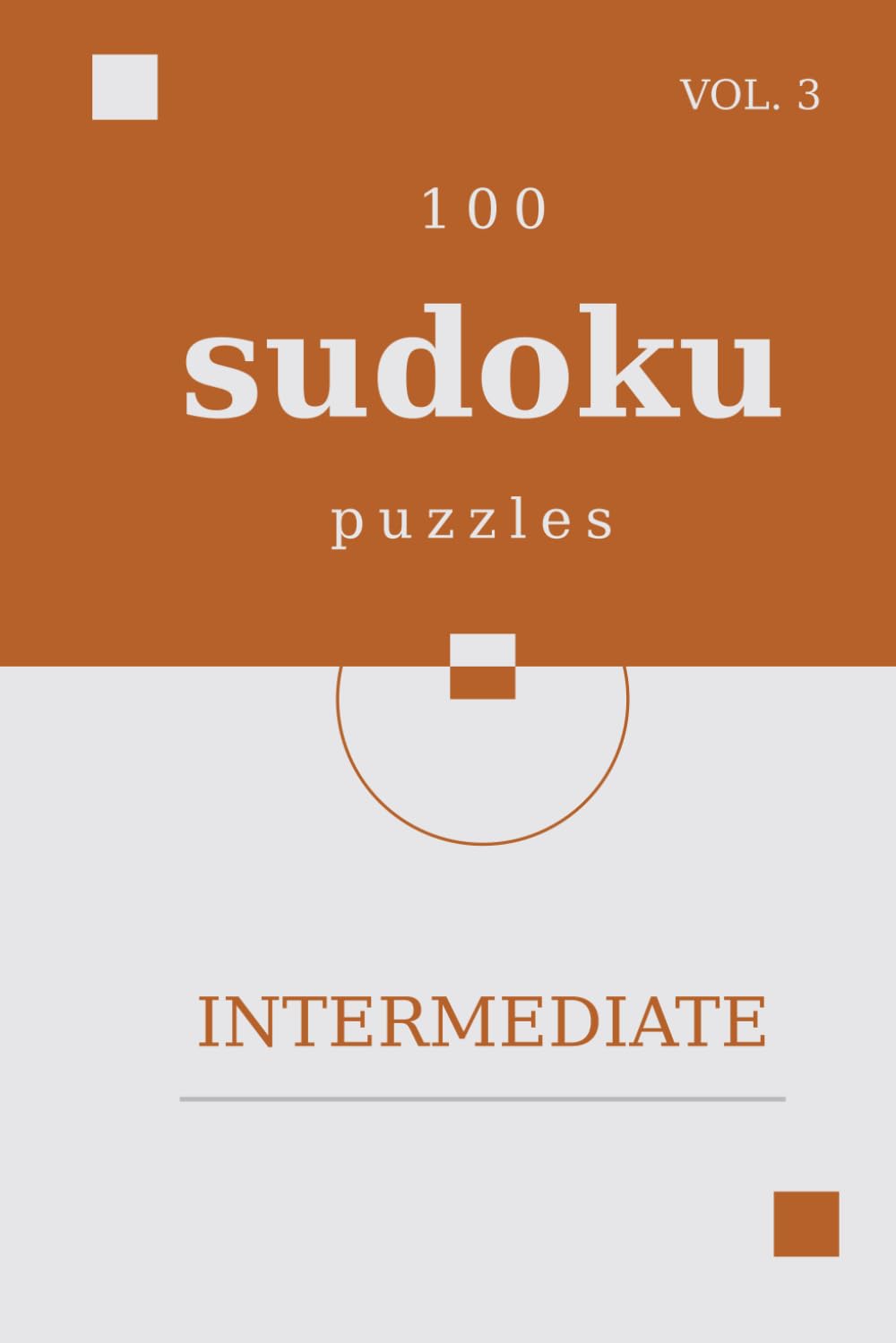 Sudoku for Mindful Clarity: Intermediate Edition Vol. 3: 100 Engaging Puzzles to Enhance Logical Thinking and Cognitive Strength