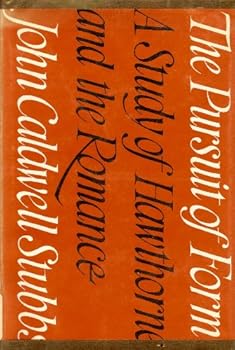 Hardcover The pursuit of form: A study of Hawthorne and the romance Book