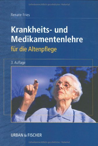 Krankheits- und Medikamentenlehre für die Altenpflege Krankheits- und Medikamentenlehre für die Altenpflege
