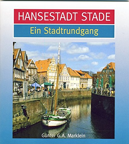 Hansestadt Stade: Ein Stadtrundgang
