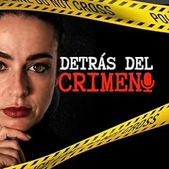 Detr&aacute;s del Crimen [True Crime] Podcast Por Laura arte de portada
