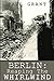 BERLIN: Reaping the Whirlwind (The Schultz family story)