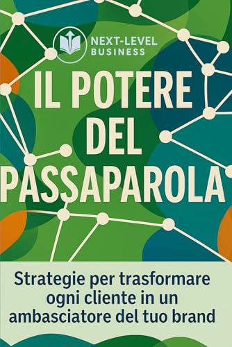 Il potere del passaparola: Strumenti per trasformare ogni cliente in un ambasciatore del tuo brand