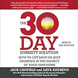 The 30-Day Sobriety Solution: How to Cut Back or Quit Drinking in the Privacy of Your Own Home