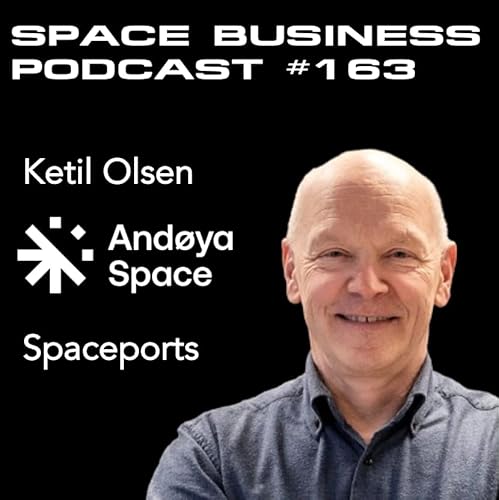 #163 | Spaceports | Ketil Olsen, And&oslash;ya Space