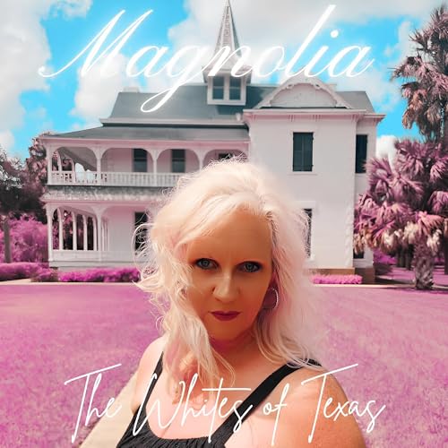 Magnolia by The Whites of Texas on Amazon Music