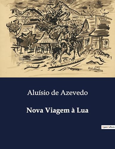 Nova Viagem à Lua: Uma Opereta Fantástica de Artur de Azevedo (Portuguese Edition)