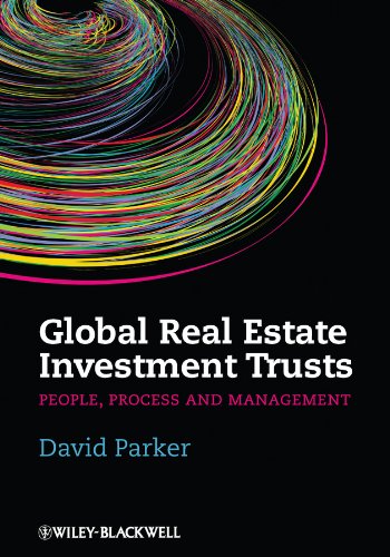 Global Real Estate Investment Trusts: People, Process and Management Global Real Estate Investment Trusts: People, Process and Management