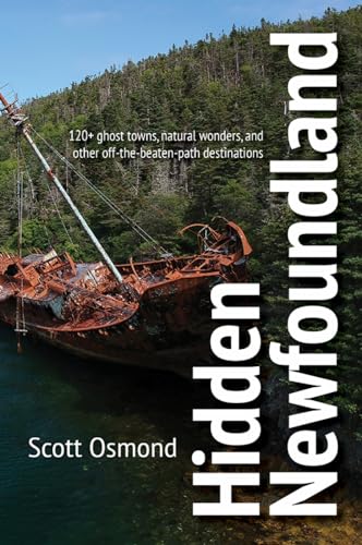 Hidden Newfoundland: 120+ ghost towns, natural wonders, and other off-the-beaten path destinations