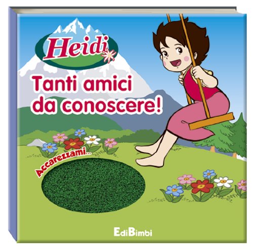 Collana: Accarezzami Tanti amici da conoscere! Heidi. Ediz. illustrata