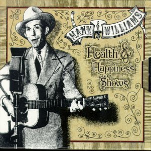 Health & Happiness Shows by Williams Sr, Hank (1993-03-23)