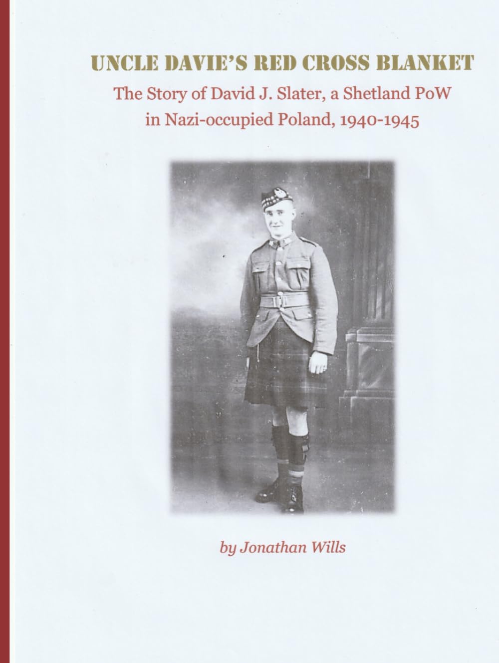 Uncle Davie's Red Cross Blanket: The Story of David J. Slater, a Shetland PoW in Nazi-occupied Poland, 1940-1945