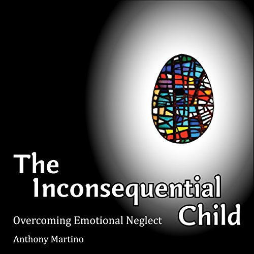 Amazon.com: The Inconsequential Child: Overcoming Emotional Neglect ...