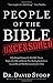 People of the Bible Uncensored: A Psychologist Examines the Most Well-Known People of the Bible and Reveals Their Startling Similarities to You and Me and What We Can Learn from Them