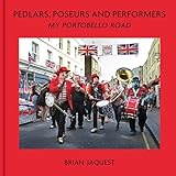 Pedlars, Poseurs and Performers: My Portobello Road