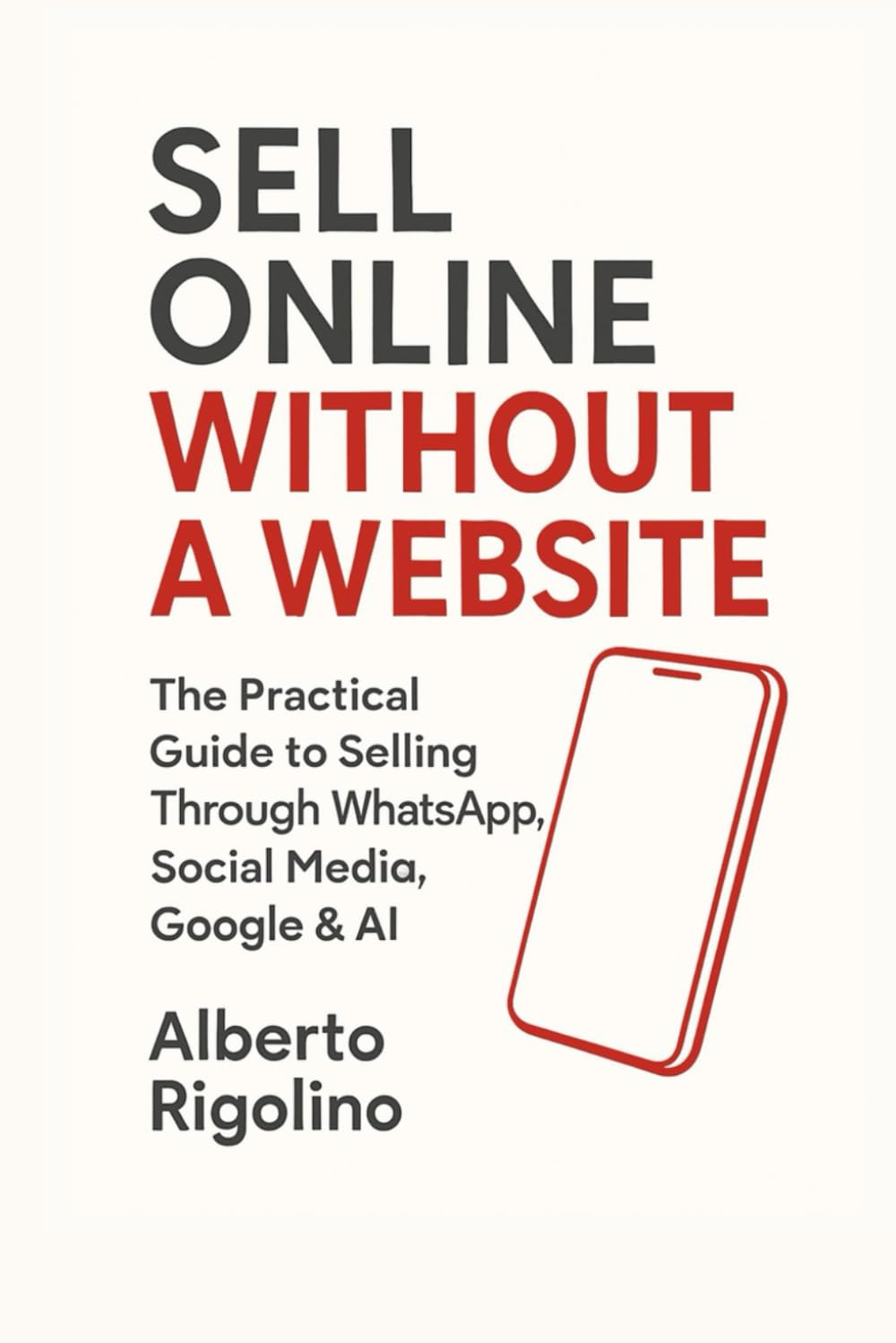 Sell Online Without a Website: The Practical Guide to Selling Through WhatsApp, Social Media, Google & AI (E-commerce Step By Step)