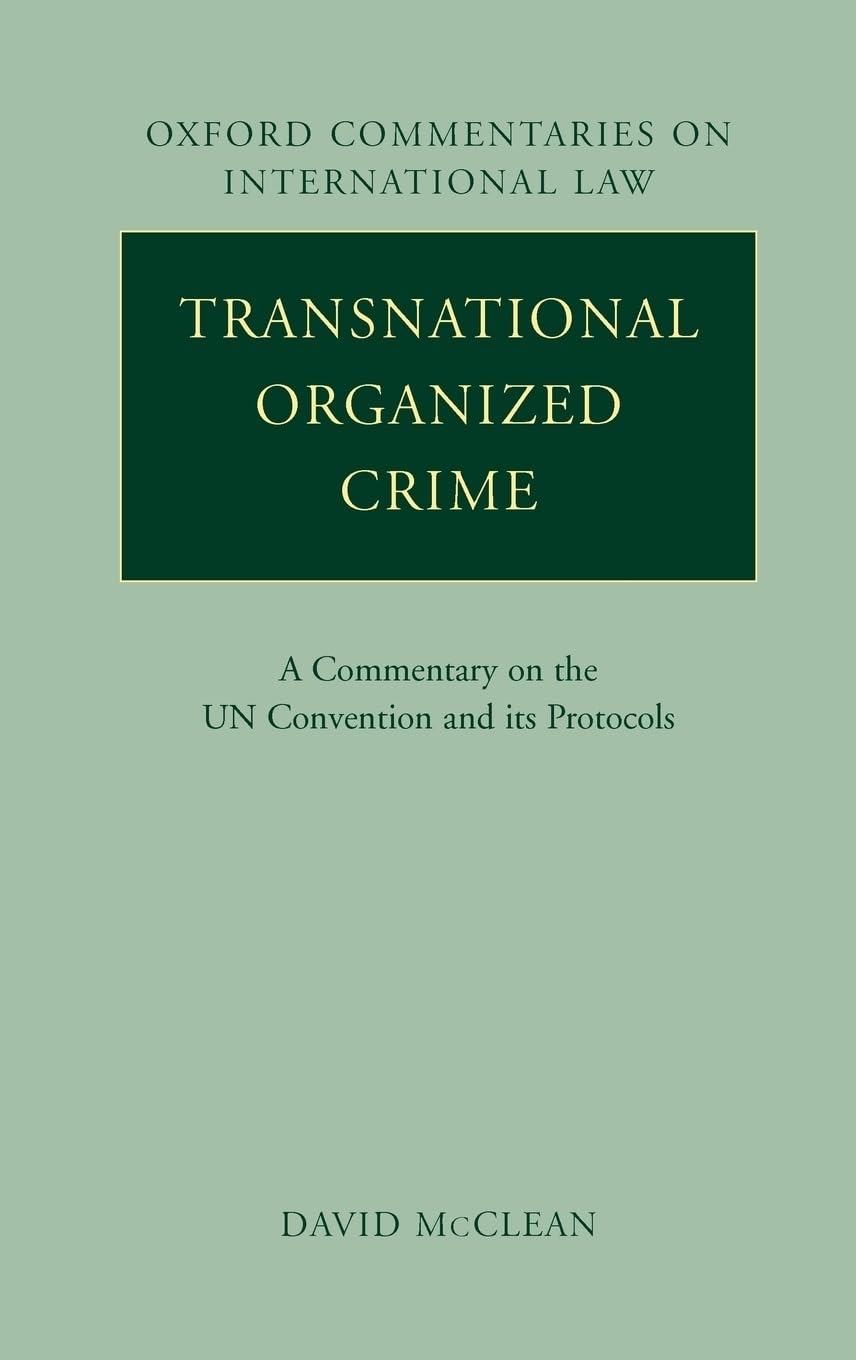 Transnational Organized Crime A Commentary on the UN Convention and its Protocols (Oxford Commentaries on International Law)