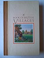 Book of British Villages: A Guide to Seven Hundred of the Most Interesting and Attractive Villages in Britain 0393015017 Book Cover