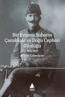 Bir Ermeni Subayın Çanakkale ve Doğu Cephesi Günlüğü 1914 - 1918 6055753529 Book Cover