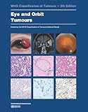 Eye and Orbit Tumours: WHO Classification of Tumours