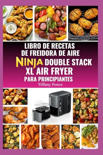 LIBRO DE RECETAS DE FREIDORA DE AIRE NINJA DOUBLE STACK XL PARA P...