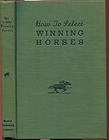 How to Select Winning Horses: Some Ways to Handicap Them B0033YVE2S Book Cover