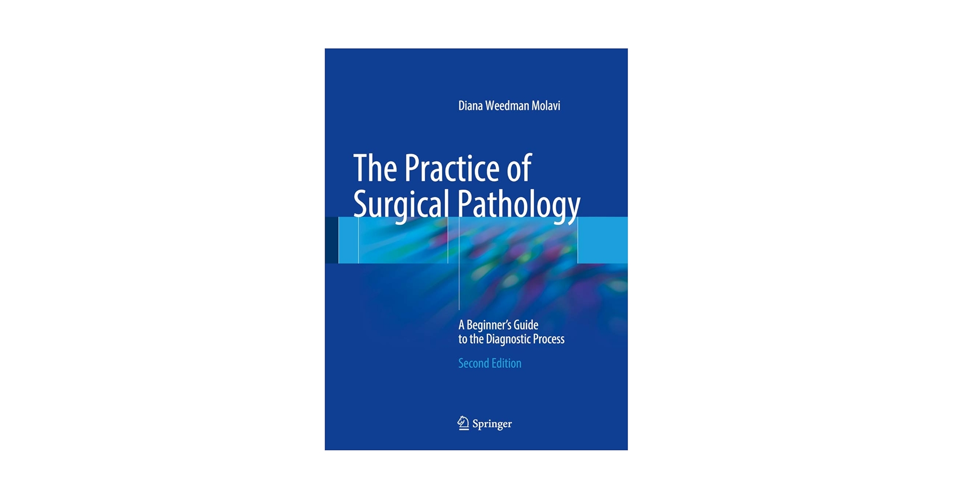 The Practice of Surgical Pathology: A Beginner's Guide to the Diagnostic Process [ハードカバー] Molavi，Diana Weedman Amazon.com: The Practice of Surgical Pathology: A Beginner's