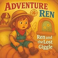Ren and the Lost Giggle: A children's Book About Empathy, Kindness and Compassion (Adventure Ren Books) B0F6CKQYBS Book Cover