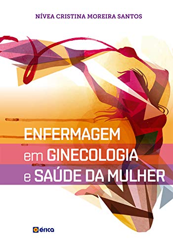 Enfermagem em ginecologia e saúde da mulher: