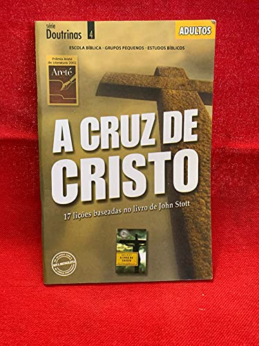 A cruz de Cristo 17 lições baseadas no livro de John Stott