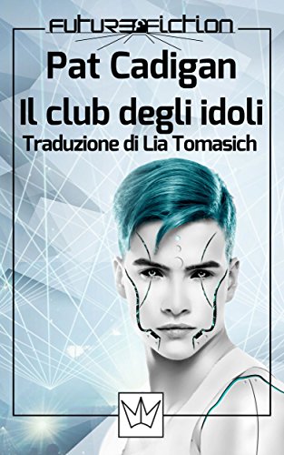 Il club degli idoli (Future Fiction Vol. 39) Il club degli idoli (Future Fiction Vol. 39)