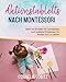 Aktionstabletts nach Montessori: Mehr als 45 Ideen für Lerntabletts zum spielend Entdecken für Kinder von 2-6 Jahren