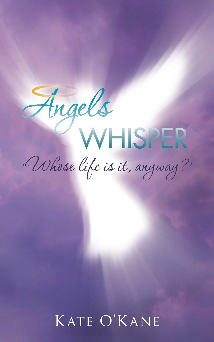 Angels Whisper: Whose Life is It, Anyway?