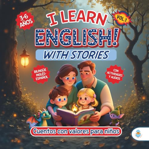 I LEARN ENGLISH! WITH STORIES. CUENTOS CON VALORES PARA NIÑOS DE 3 A 6 AÑOS.: Historias bilingües que inspiran y fortalecen el carácter de los niños. ... ACTIVIDADES DE INGLÉS PARA NIÑOS 3-7 AÑOS.)