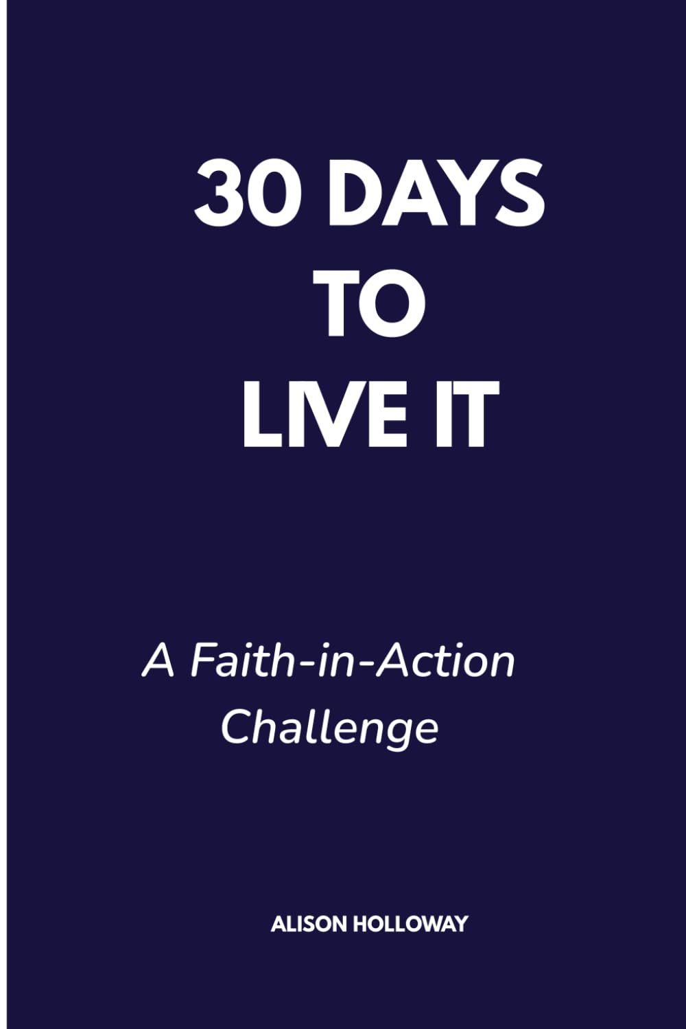 30 Days to Live It: A Faith-in-Action Challenge