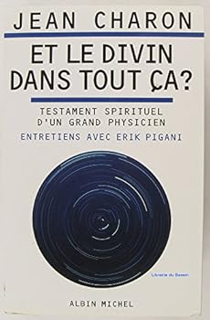 Paperback Et le divin dans tout ça ?: Testament spirituel d'un grand physicien. Entretiens avec Erik Pigani [French] Book